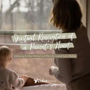 Spiritual Renovation for a Parent's Heart